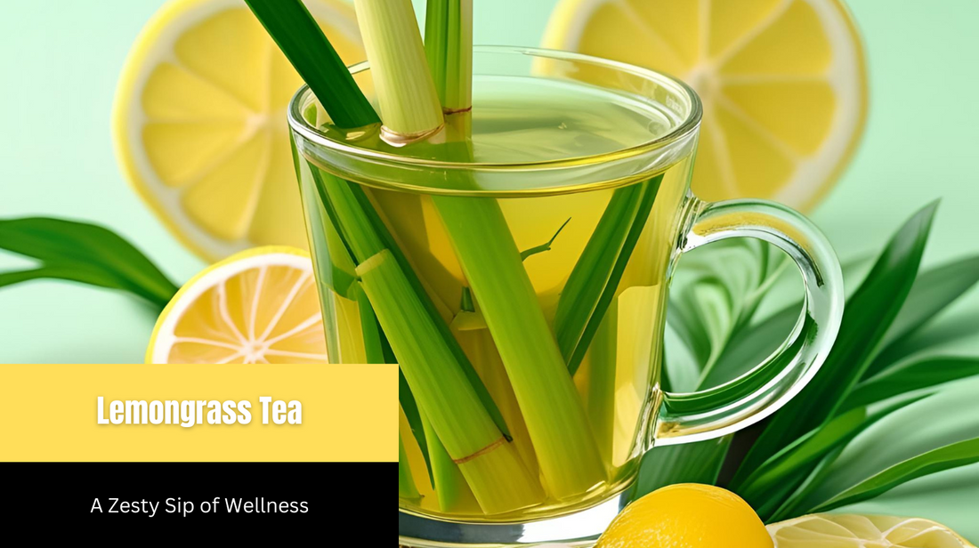 Lemongrass Tea: A Zesty Sip of Wellness
