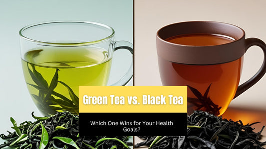 Green Tea vs. Black Tea