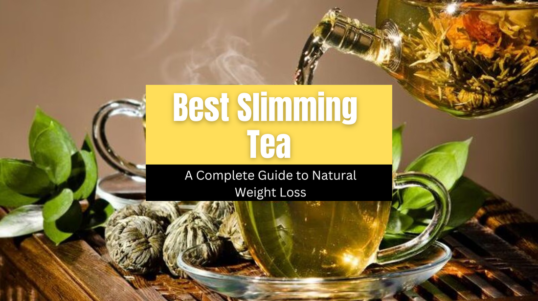 Best Slimming Tea: A Complete Guide to Natural Weight Loss
