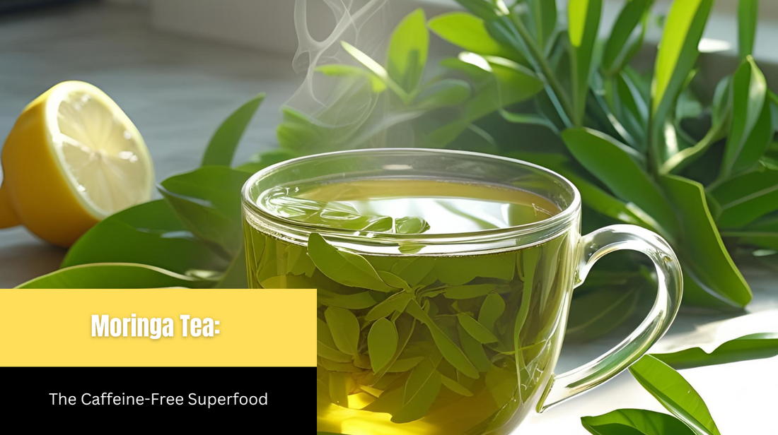 Moringa Tea: The Caffeine-Free Superfood Herbal Tea for Daily Wellness
