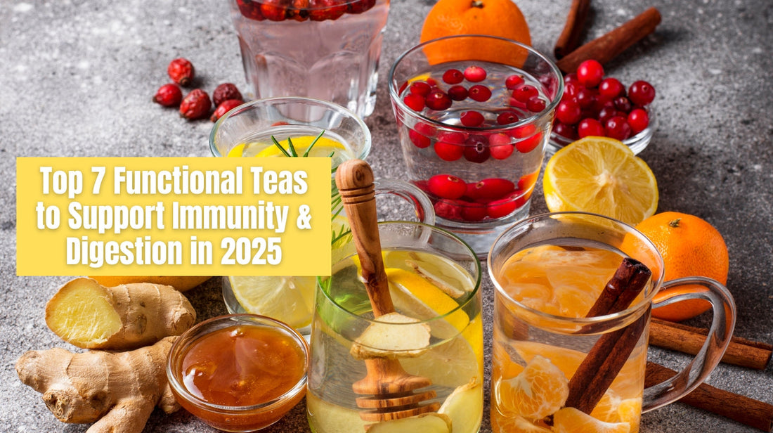 Top 7 Functional Teas to Support Immunity & Digestion in 2025