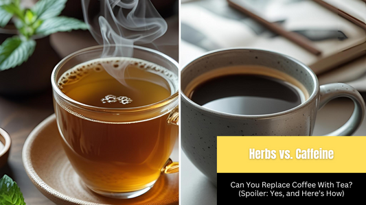 Herbs vs. Caffeine: Can You Replace Coffee With Tea? (Spoiler: Yes, and Here’s How)