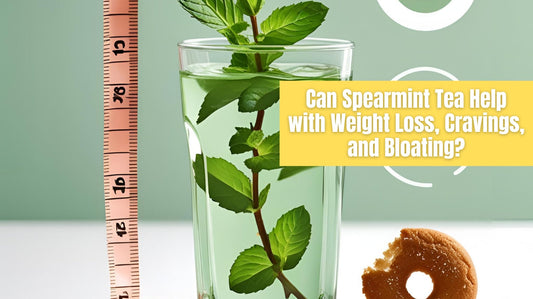 Can Spearmint Tea Help with Weight Loss, Cravings, and Bloating?