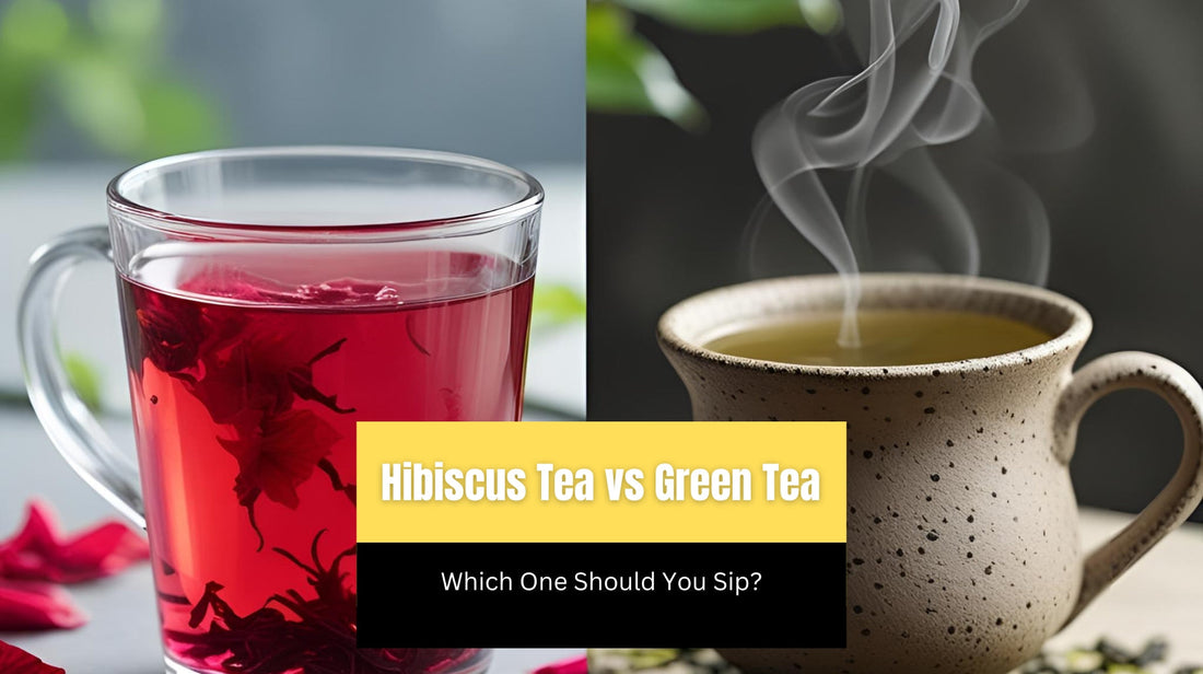 Hibiscus Tea vs Green Tea: Which One Should You Sip?
