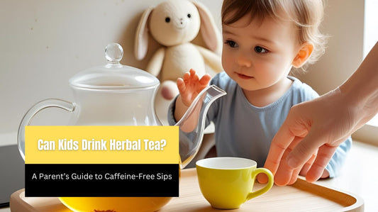 Can Kids Drink Herbal Tea? A Parent’s Guide to Caffeine-Free Sips