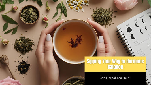 Sipping Your Way to Hormone Balance: Can Herbal Tea Help?