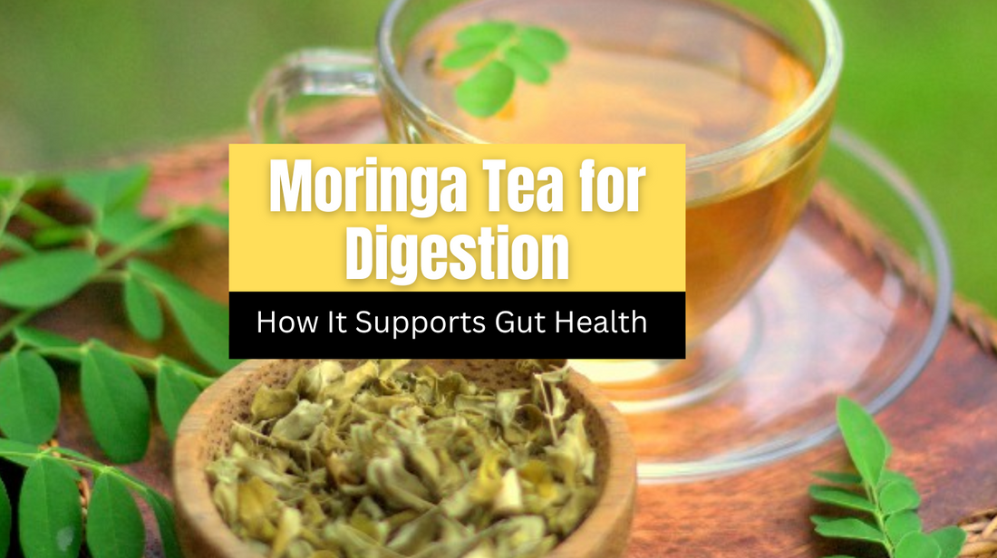 Moringa Tea for Digestion: How It Supports Gut Health