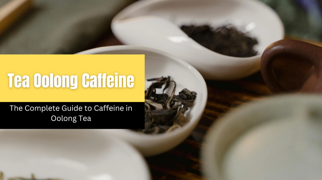 How Much Caffeine In Oolong Tea? The Complete Guide