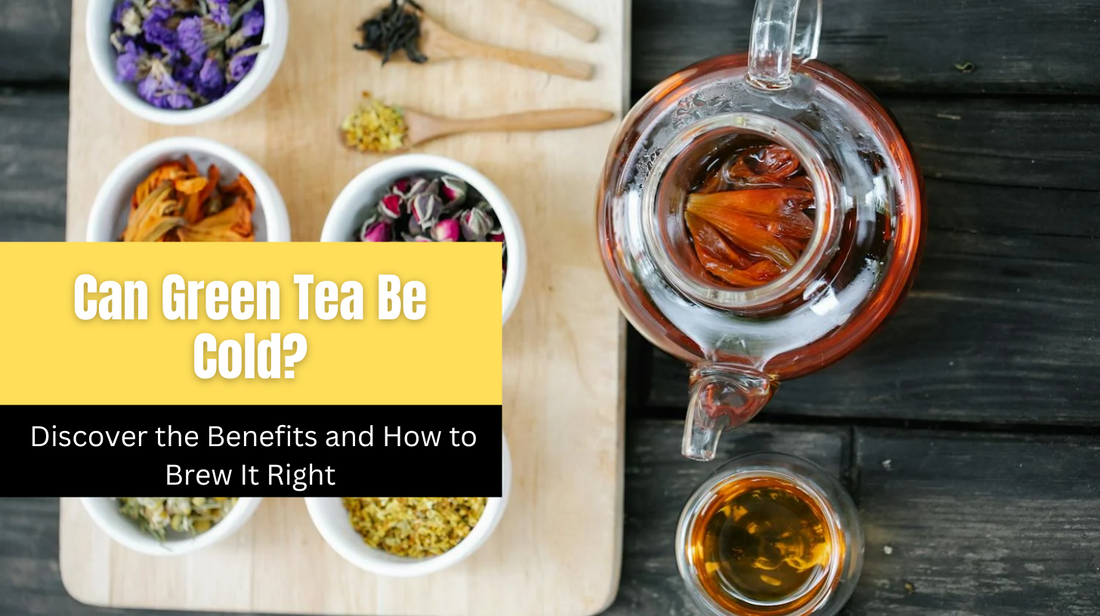 Can Green Tea Be Cold? How to Brew It Right