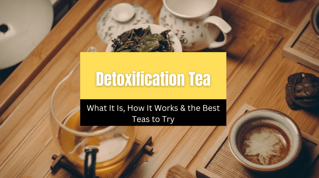 Detox Tea: How It Works & The Best Teas to Try