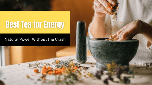 Best Tea for Energy: Natural Power Without the Crash