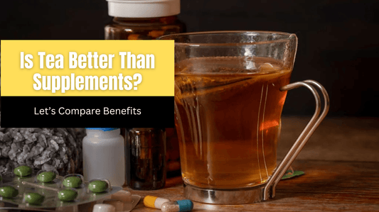 Is tea better than supplements?