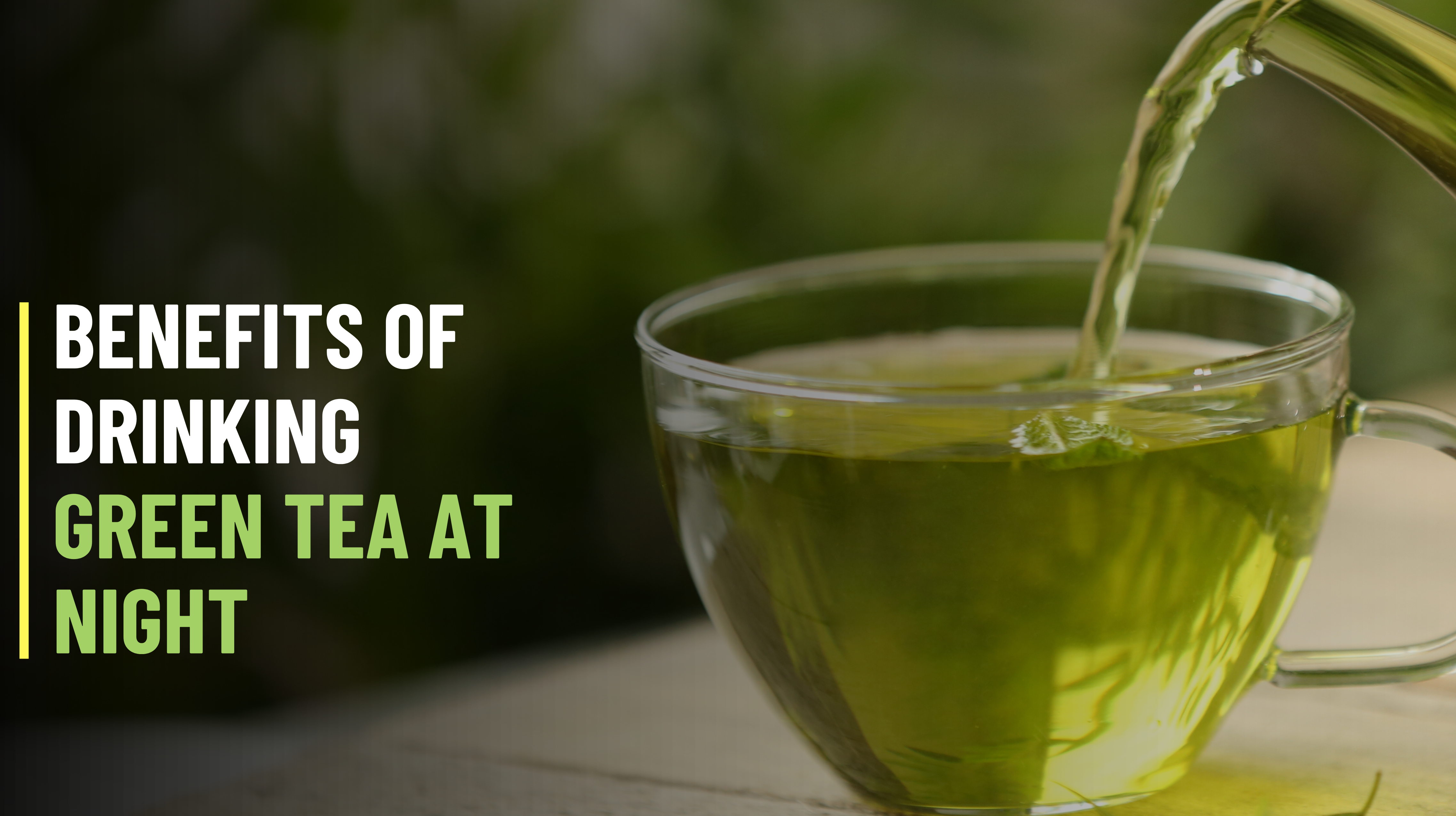 Benefits of Drinking Green Tea at Night – Danfe Tea