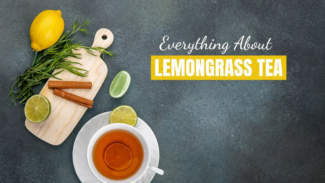Lemongrass Teas: Everything You Need to Know