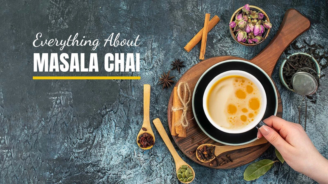 Masala Chai Tea: Everything You Need to Know