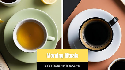 Morning Rituals: Is Hot Tea Better Than Coffee?