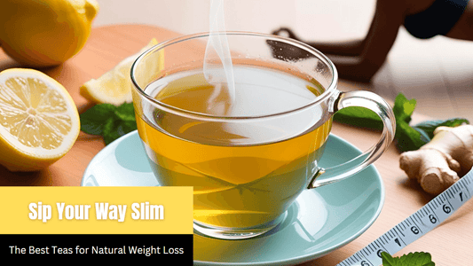 Sip Your Way Slim: The Best Teas for Natural Weight Loss