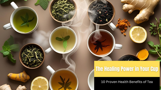 The Healing Power in Your Cup: 10 Proven Health Benefits of Tea