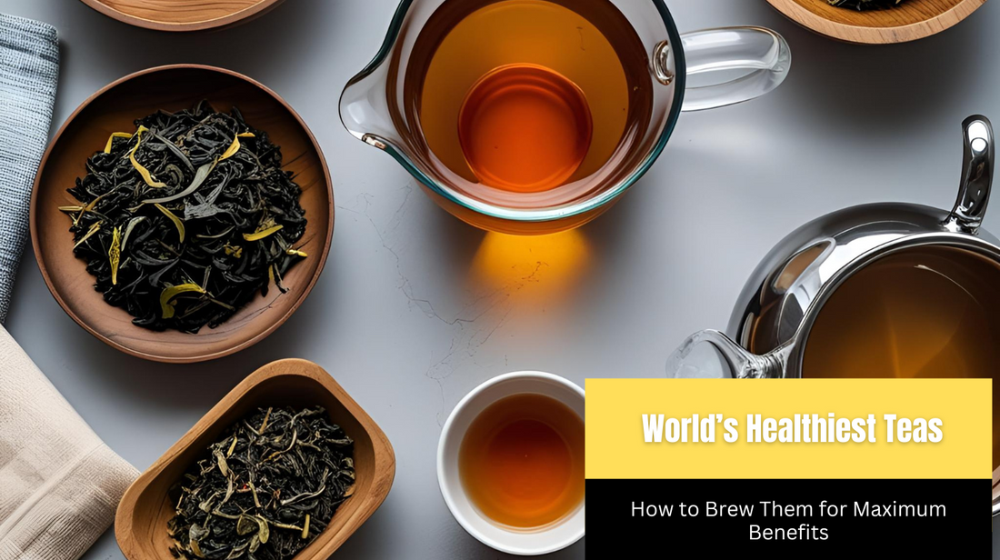 World’s Healthiest Teas (And How to Brew Them for Maximum Benefits)
