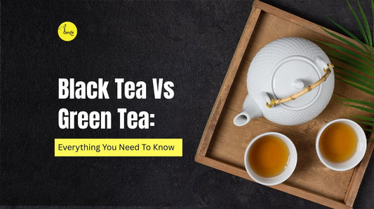 Black Tea Vs Green Tea: Everything You Need To Know