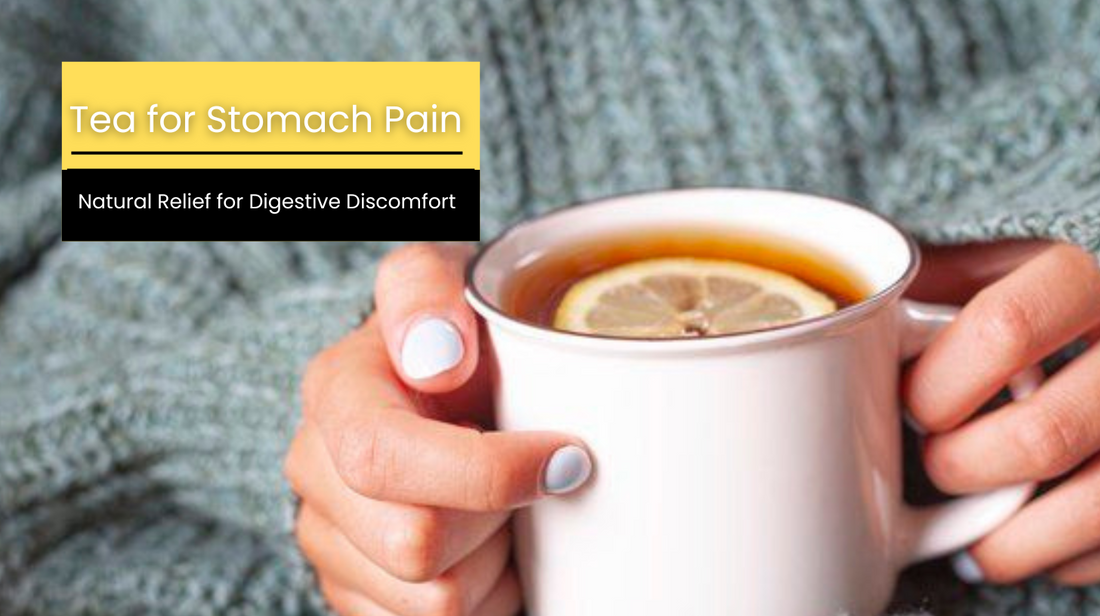 Tea for Stomach Pain: Natural Relief for Digestive Discomfort