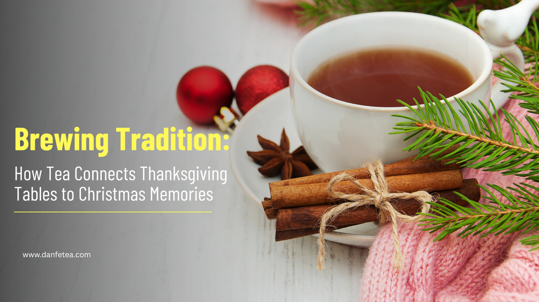 Brewing Tradition: How Tea Connects Thanksgiving Tables to Christmas Memories