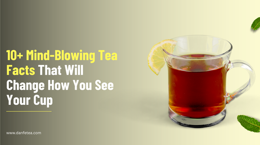 10+ Mind-Blowing Tea Facts That Will Change How You See Your Cup