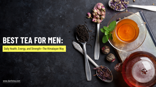 Best Tea for Men: Daily Health, Energy, and Strength—The Himalayan Way
