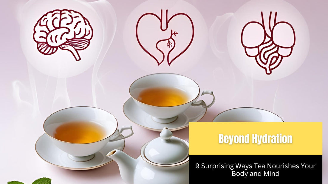 Beyond Hydration: 9 Surprising Ways Tea Nourishes Your Body and Mind