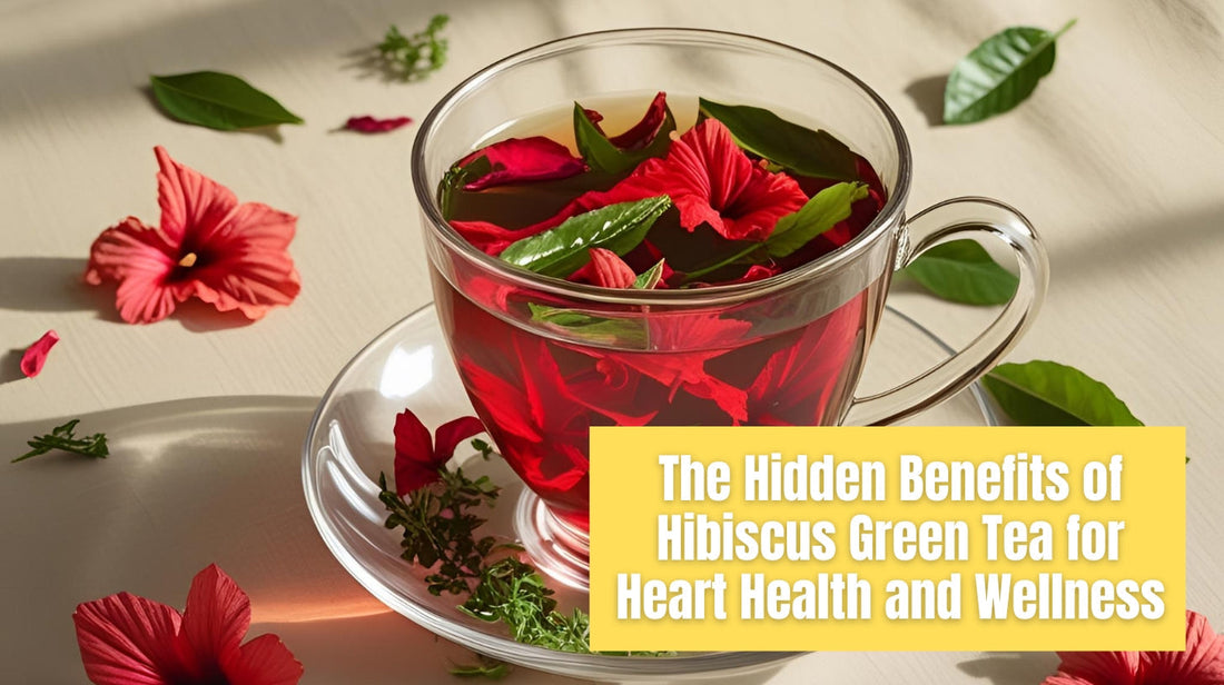 The Hidden Benefits of Hibiscus Green Tea