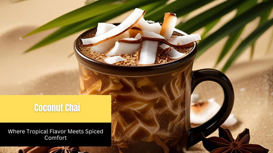 Coconut Chai: Where Tropical Flavor Meets Spiced Comfort