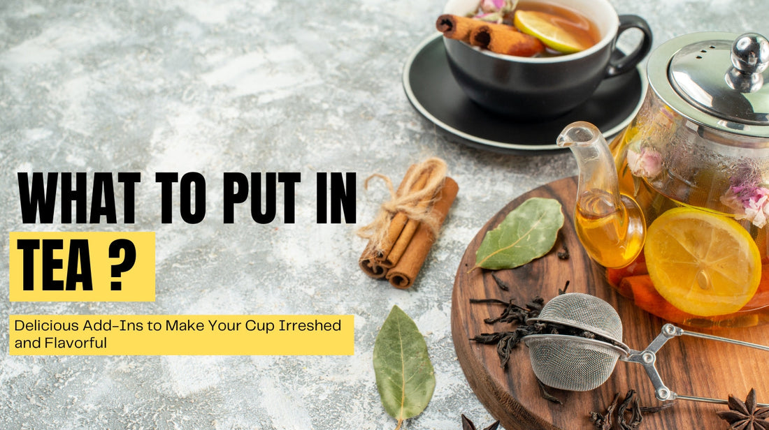 What to Put in Tea