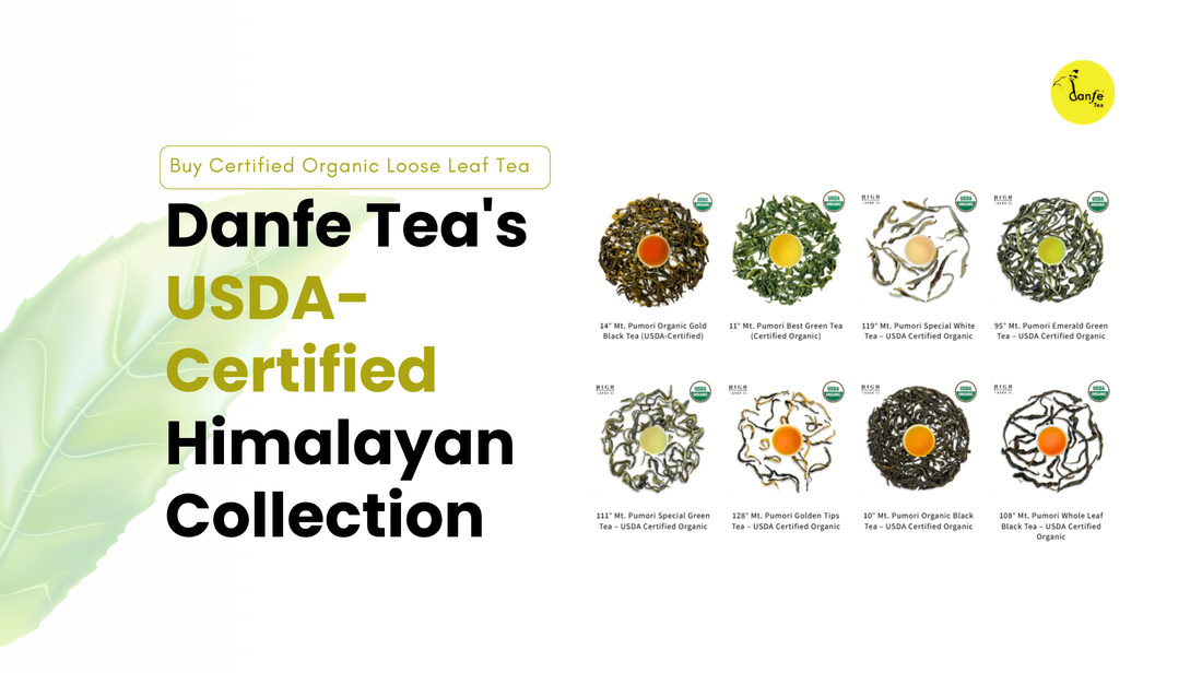 Buy Certified Organic Loose Leaf Tea | Danfe Tea's USDA-Certified Himalayan Collection