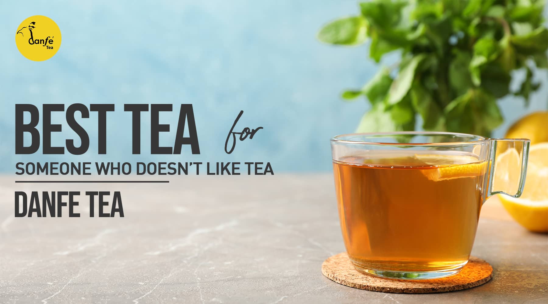Besi Tea Best Tea for Someone who doesnβt like tea β Danfe Tea