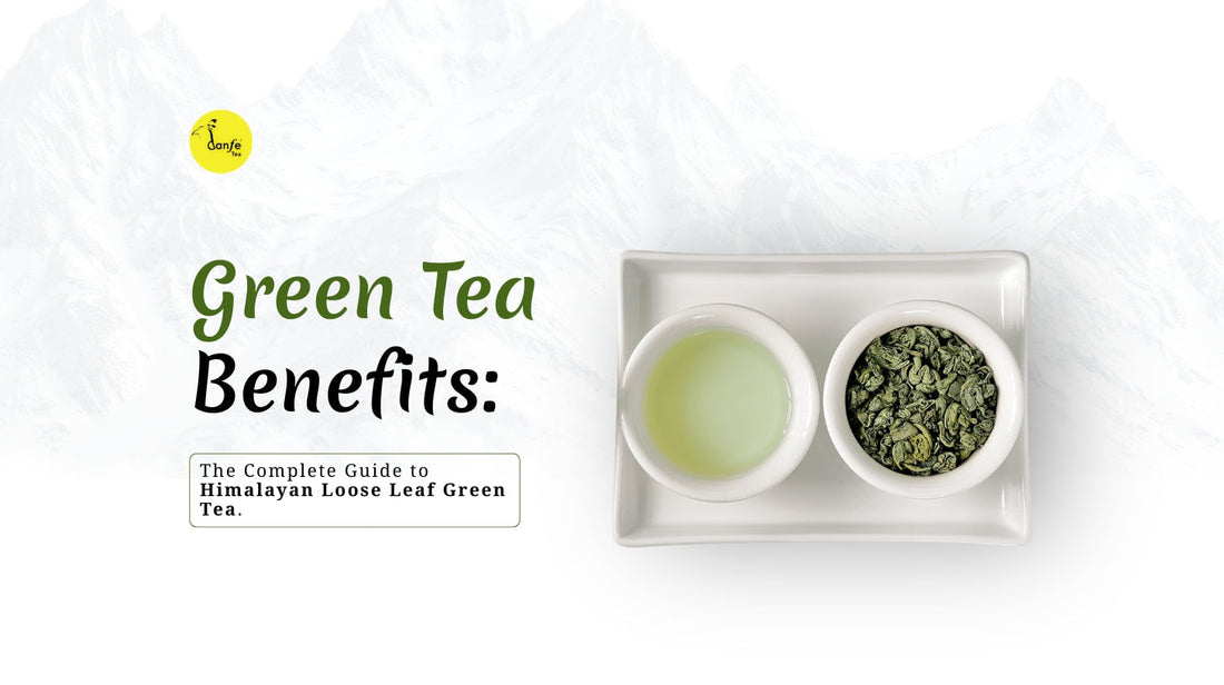 Green Tea Benefits: The Complete Guide to Himalayan Loose Leaf Green Tea