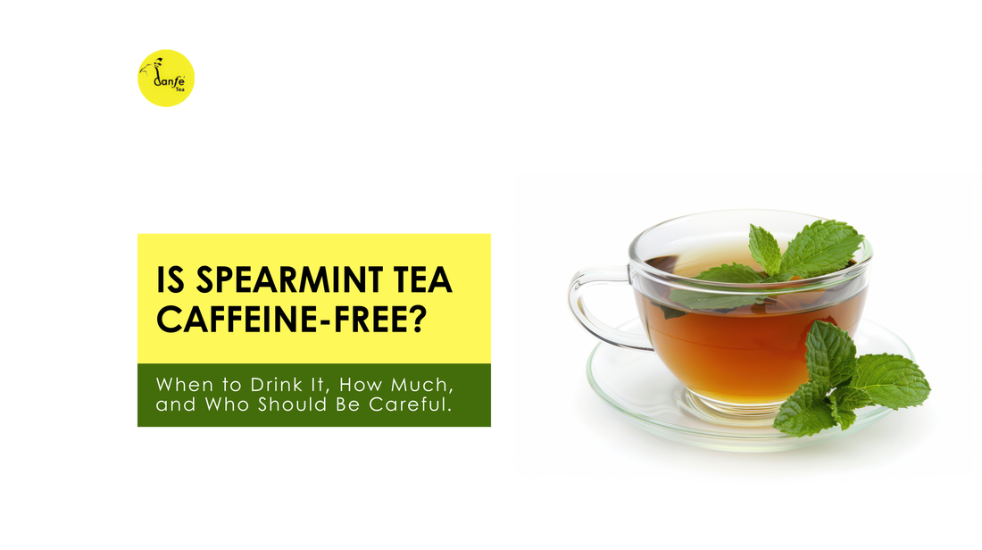 Is Spearmint Tea Caffeine-Free? When to Drink It, How Much, and Who Should Be Careful