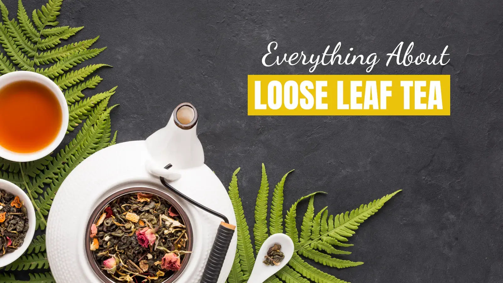 Loose-Leaf Teas: Everything You Need to Know – Danfe Tea