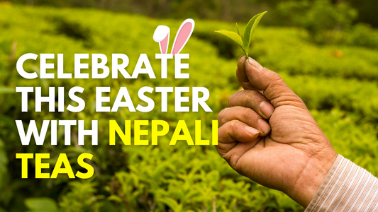 Celebrate this Easter With Delightful Nepalese Tea