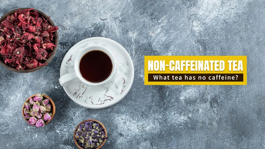 Every Non-Caffeinated Tea Types: 17+