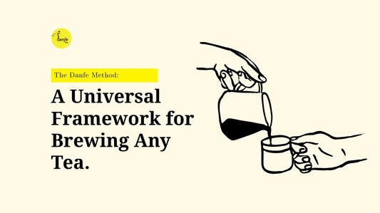The Danfe Method: A Universal Framework for Brewing Any Tea.