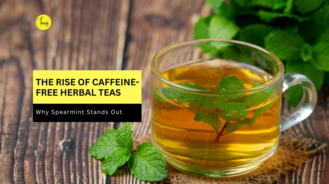 The Rise of Caffeine-Free Herbal Teas: Why Spearmint Stands Out