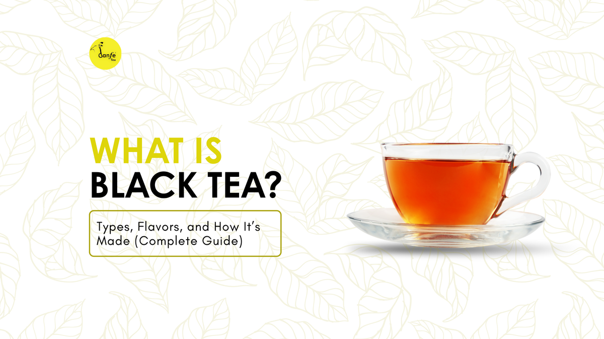 What Is Black Tea? Types, Flavors, and How It’s Made (Complete Guide ...