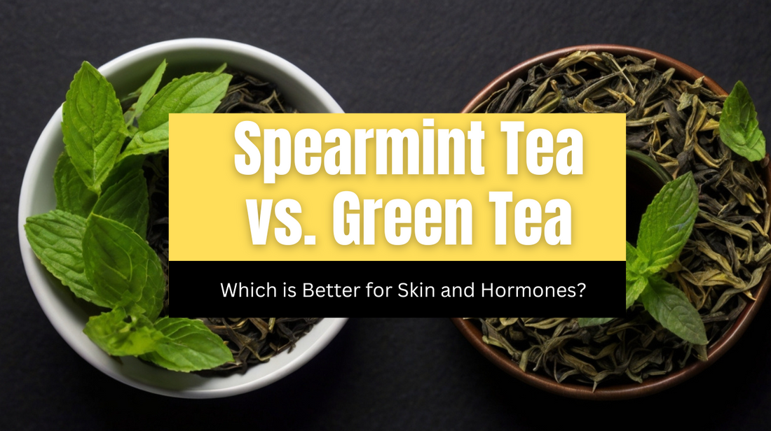 Spearmint Vs. green tea. Which is better for skin and hormones