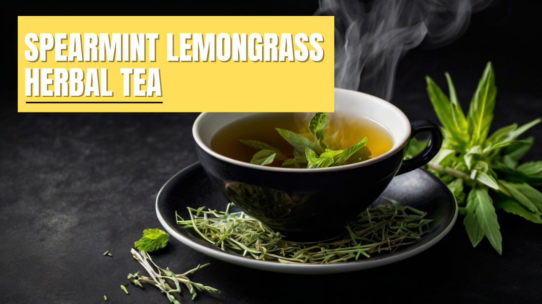 Spearmint Lemongrass Herbal Tea