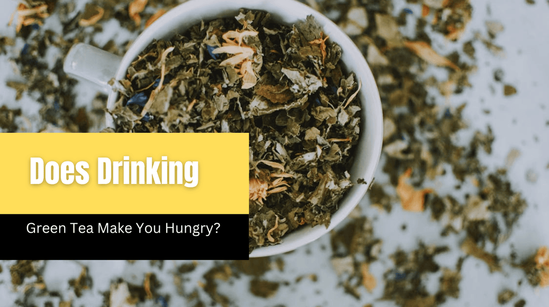 Does Drinking Green Tea Make You Hungry?