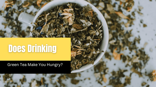 Does Drinking Green Tea Make You Hungry?