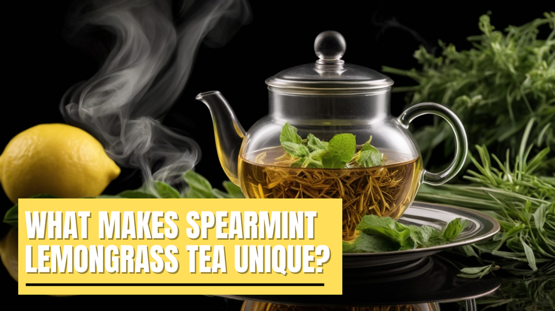 What Makes Spearmint Lemongrass Tea Unique?