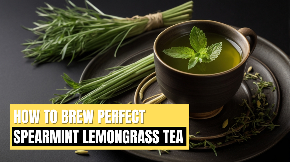 How to Brew Perfect Spearmint Lemongrass Tea