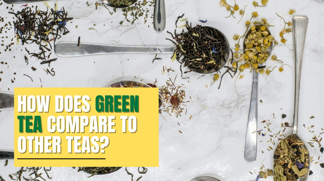 How Does Green Tea Compare to Other Teas?