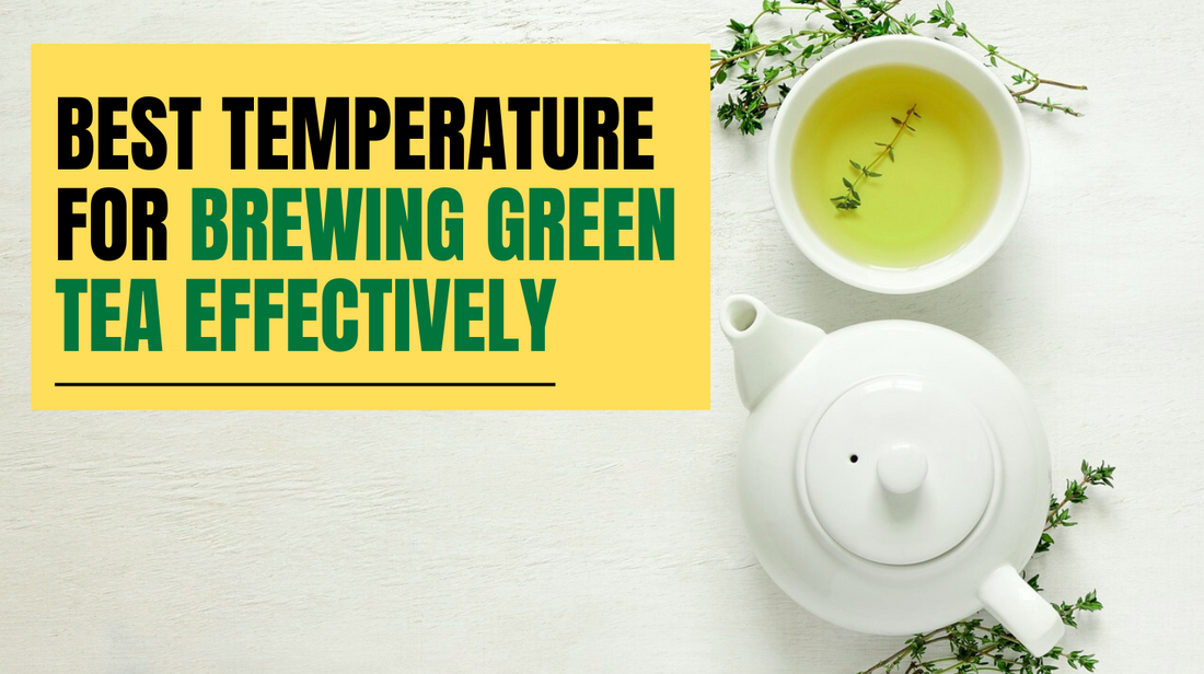 Best Temperature for Brewing Green Tea Effectively